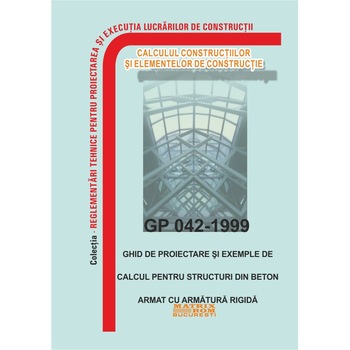 GP 042-1999: Ghid de proiectare pentru structuri din beton armat cu armatura rigida (BAR), M.D.R.A.P. GP 042-1999: Ghid de proiectare pentru structuri din beton armat cu armatura rigida (BAR), M.D.R.A.P.