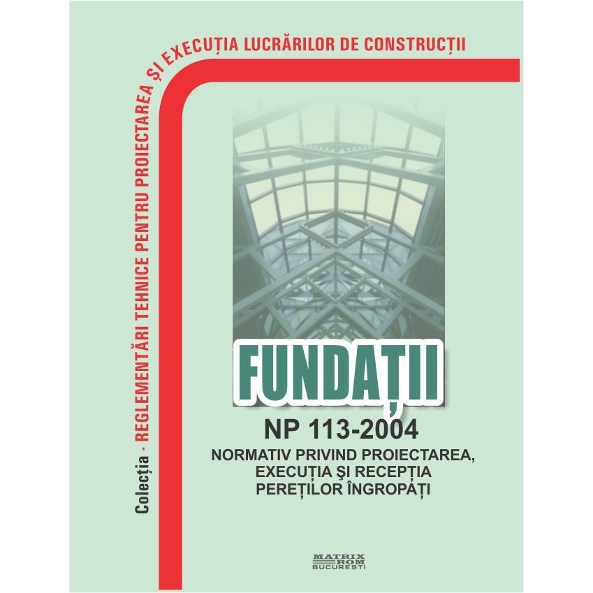 NP 113-2004: Normativ privind proiectarea, executia, monitorizarea si receptia peretilor ingropati, M.D.R.A.P.