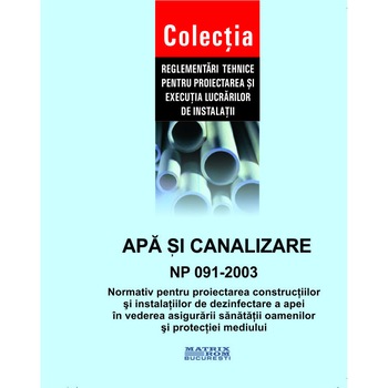 NP 091-2003: Normativ proiectarea constructiilor si instalatiilor de dezinfectare a apei in vederea asigurarii sanatatii oamenilor, M.D.R.A.P. NP 091-2003: Normativ proiectarea constructiilor si instalatiilor de dezinfectare a apei in vederea asigurarii sanatatii oamenilor, M.D.R.A.P.