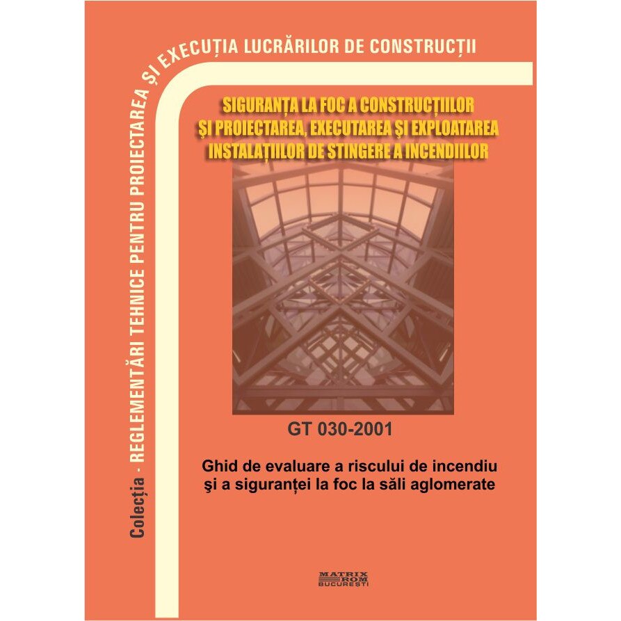 GT 030-2001: Ghid de evaluare a riscului de incendiu si a sigurantei la foc la sali aglomerate, M.D.R.A.P.