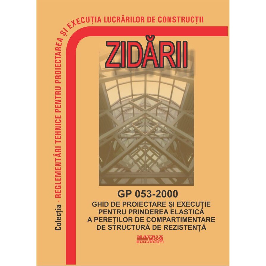 GP 053-2000: Ghid de proiectare si executie pentru prinderea elastica a peretilor de compartimentare de structura de rezistenta, M.D.R.A.P.