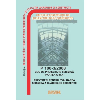Cod de proiectare seismica partea III SUPLIMENT comentarii si recomandari proiectare, exemple proiectare - P 100-3/2008, M.D.R.A.P. Cod de proiectare seismica partea III SUPLIMENT comentarii si recomandari proiectare, exemple proiectare - P 100-3/2008, M.D.R.A.P.