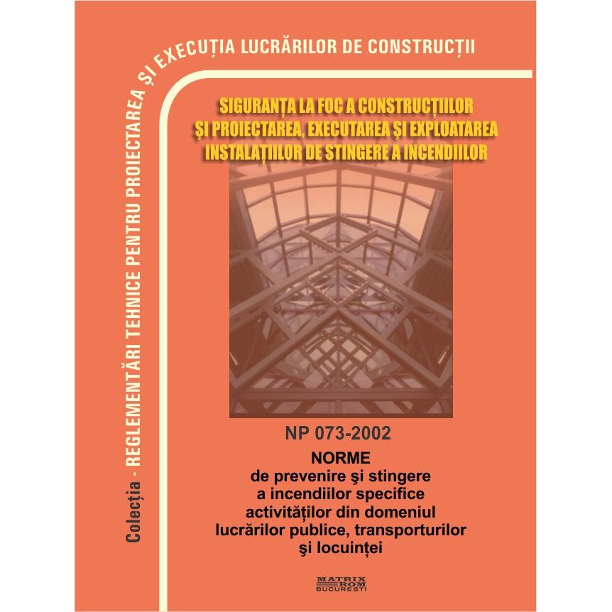 NP 073-2002: Norme prevenire si stingere incendii specifice activitatilor din domeniul lucrarilor publice, transporturilor, locuin, M.D.R.A.P.