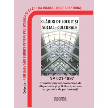 NP 021-1997: Normativ privind proiectarea de dispensare si policlinici pe baza exigentelor de performanta, M.D.R.A.P. NP 021-1997: Normativ privind proiectarea de dispensare si policlinici pe baza exigentelor de performanta, M.D.R.A.P.