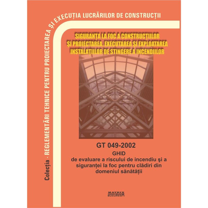 GT 049-2002: Ghid de evaluare a riscului de incendiu si a sigurantei la foc pentru cladiri in domeniul sanatatii, M.D.R.A.P.