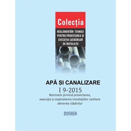 I 9 2015 Normativ Privind Proiectarea Executia Si Exploatarea Instalatiilor Sanitare Aferente Cladirilor M D R A P Emag Ro