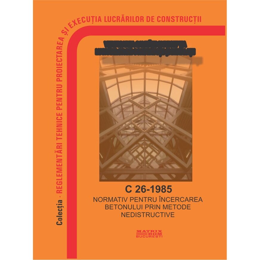 C 26-1985: Normativ pentru incercarea betonului prin metode nedestructive, M.D.R.A.P.