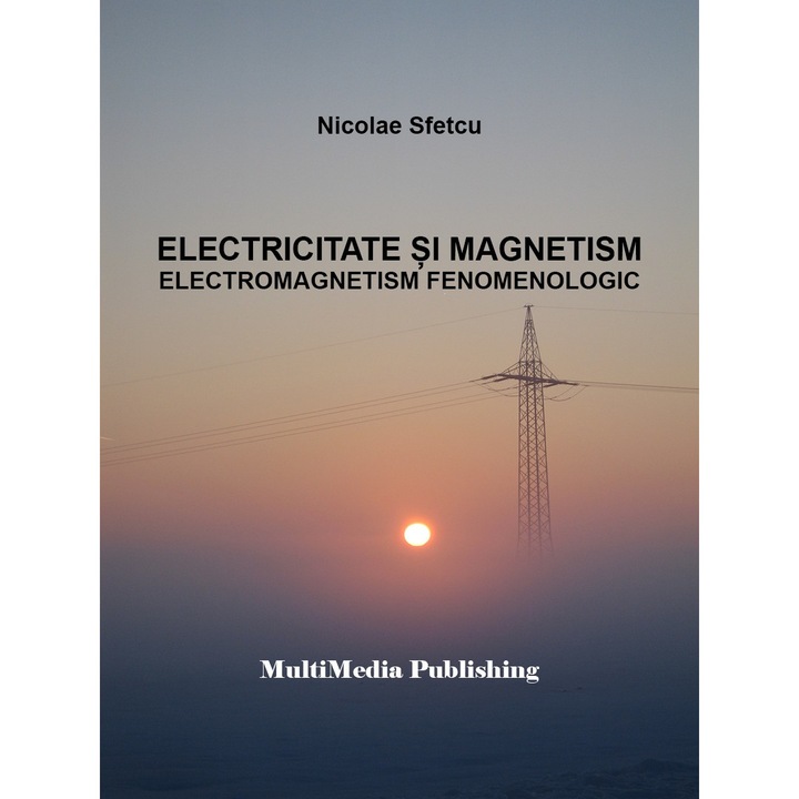 Electricitate si magnetism - Electromagnetism fenomenologic, MultiMedia Publishing, PDF