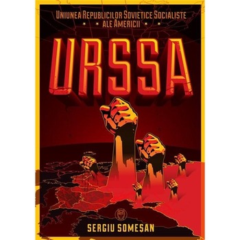 URSSA - Uniunea Republicilor Sovietice Socialiste ale Americii - Sergiu Somesan URSSA - Uniunea Republicilor Sovietice Socialiste ale Americii - Sergiu Somesan