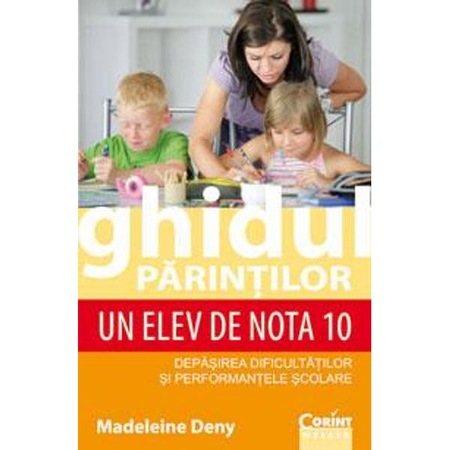 Ghidul Parintilor Un Elev De Nota 10 Madeleine Deny Emag Ro