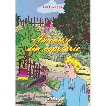 Amintiri din copilarie - Ion Creanga Amintiri din copilarie - Ion Creanga