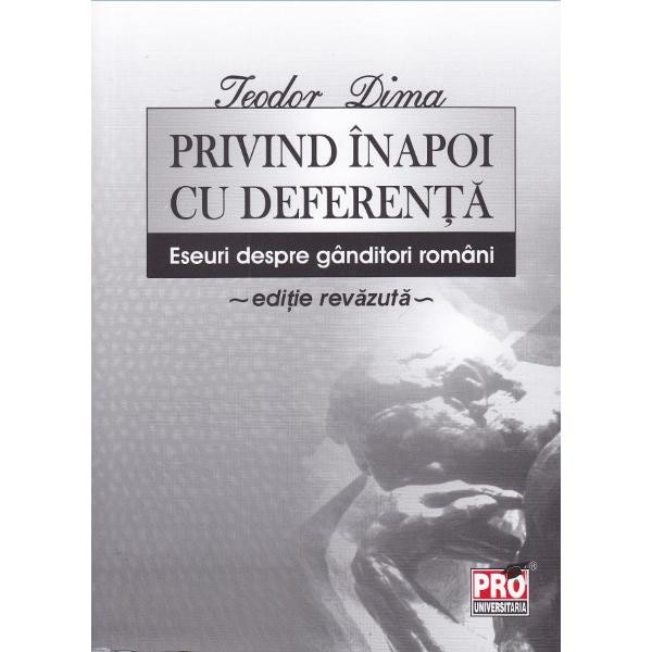 Privind inapoi cu deferenta - Teodor Dima
