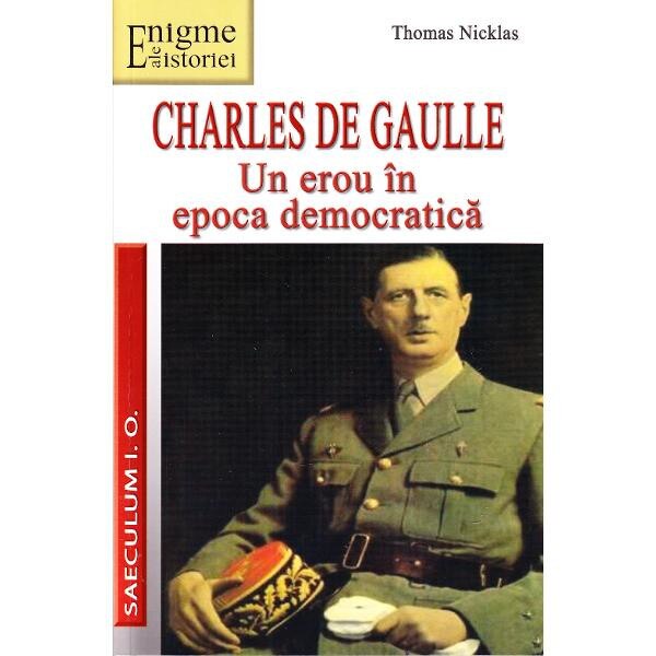 Charles de Gaulle, Un erou in Epoca democratica - Thomas Nicklas
