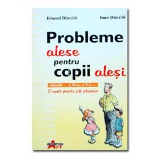 Probleme alese pentru copii alesi - Ioan Dancila