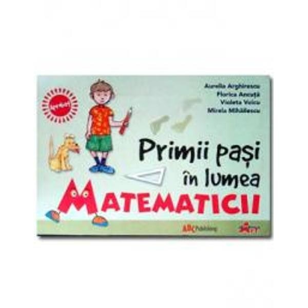 Primii pasi in lumea Matematicii - Aurelia Arghirescu