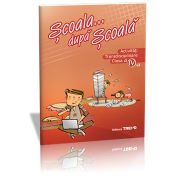 Activitati transdisciplinare cls 4. Scoala... dupa scoala Activitati transdisciplinare cls 4. Scoala... dupa scoala