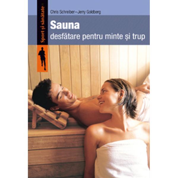 Sauna. Desfatare pentru minte si trup - Chris Schreiber, Jerry Goldberg