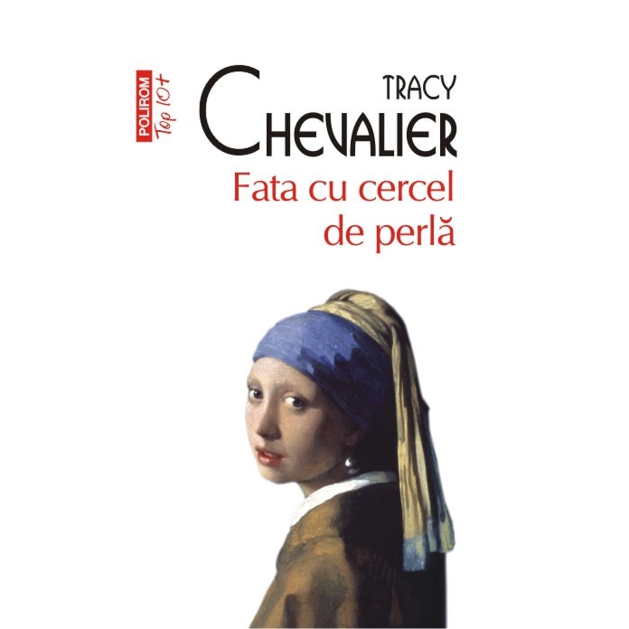 Fata cu cercel de perla (Top 10+) - Tracy Chevalier