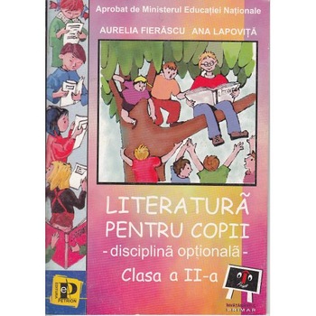 Literatura pentru copii cls 2 - Aurelia Fierascu, Ana Lapovita Literatura pentru copii cls 2 - Aurelia Fierascu, Ana Lapovita