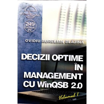 Decizii optime in management cu winqsb 2.0 vol.1 - Ovidiu Aurelian Blajina Decizii optime in management cu winqsb 2.0 vol.1 - Ovidiu Aurelian Blajina