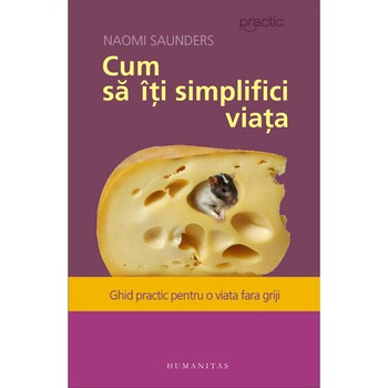 Cum sa-ti simplifici viata - Naomi Saunders Cum sa-ti simplifici viata - Naomi Saunders