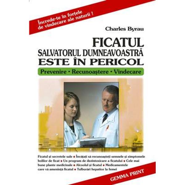 Ficatul, salvatorul dumneavoastra este in pericol - Charles Byrau