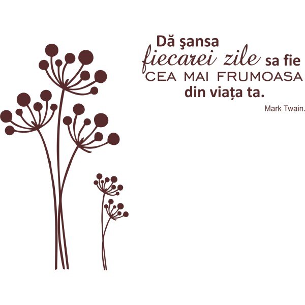 Sticker decorativ Fiecare zi e frumoasa, 88 x 100 cm, maro inchis