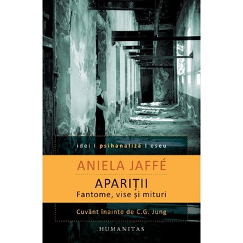 Aparitii:Fantome,Vise Si Mituri - Aniela Jaffe Aparitii:Fantome,Vise Si Mituri - Aniela Jaffe