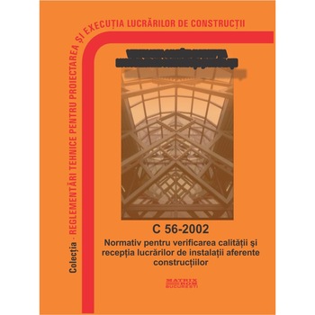 Normativ pentru verificarea calitatii si receptia lucrarilor de instalatii aferente constructiilor - C 56-2002, M.D.R.A.P. Normativ pentru verificarea calitatii si receptia lucrarilor de instalatii aferente constructiilor - C 56-2002, M.D.R.A.P.