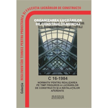 Normativ pentru realizarea pe timp friguros a lucrarilor de constructii si a instalatiilor aferente - C 16-1984, M.D.R.A.P. Normativ pentru realizarea pe timp friguros a lucrarilor de constructii si a instalatiilor aferente - C 16-1984, M.D.R.A.P.