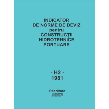 H2'81 - Constructii hidrotehnice portuare. Indicator de norme de deviz, Institutul de Proiectari Transporturi, Auto, Navale si Aeriene H2'81 - Constructii hidrotehnice portuare. Indicator de norme de deviz, Institutul de Proiectari Transporturi, Auto, Navale si Aeriene