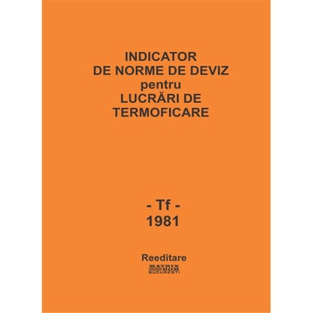 Tf'81 - Termoficare. Indicator de norme de deviz, Institutul de Proiectari Transporturi, Auto, Navale si Aeriene Tf'81 - Termoficare. Indicator de norme de deviz, Institutul de Proiectari Transporturi, Auto, Navale si Aeriene