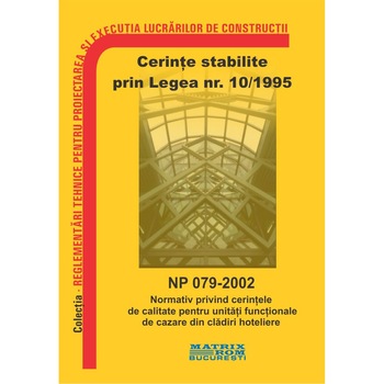 NP 079-2002: Normativ cerinte de calitate pentru unitati functionale de cazare (camere, garsoniere si apartamente) din hoteluri, M.D.R.A.P. NP 079-2002: Normativ cerinte de calitate pentru unitati functionale de cazare (camere, garsoniere si apartamente) din hoteluri, M.D.R.A.P.