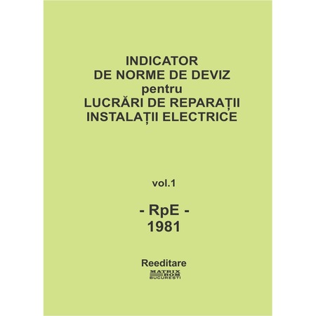 Indicator De Norme De Deviz Pentru Lucrari De Reparatii Instalatii Electrice Rpe 1981 Emag Ro