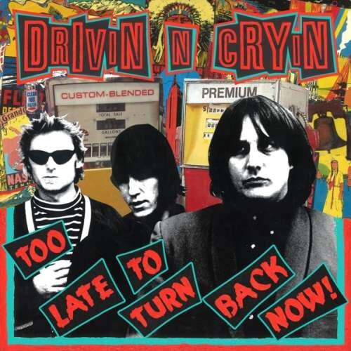 Drivin 'N' Cryin - Too Late To Turn Back Now (CD)
