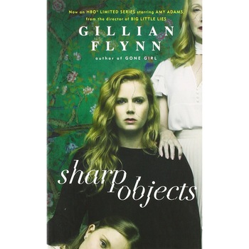 Sharp Objects - Gillian Flynn Sharp Objects - Gillian Flynn