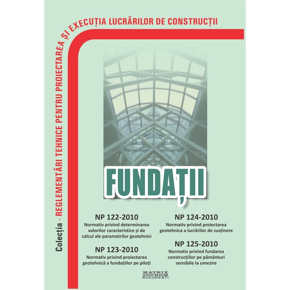 Normative geotehnica si fundatii - NP 122-2010, NP 123-2010, NP 124-2010, NP 125-2010, M.D.R.A.P.