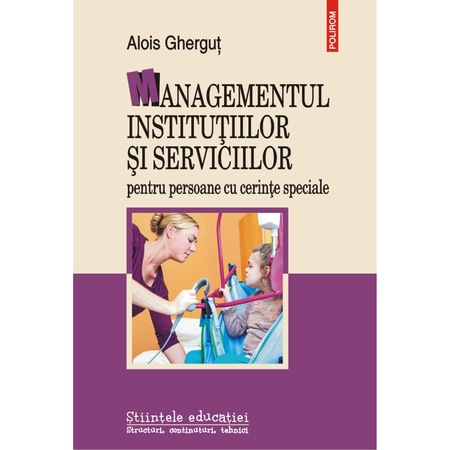 Managementul Institutiilor Si Serviciilor Pentru Persoane Cu Cerinte Speciale Alois Ghergut Emag Ro