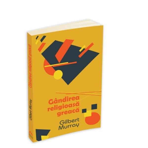 Gandirea religioasa greaca - Gilber Murray