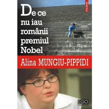 De ce nu iau romanii Premiul Nobel - Alina Mungiu-Pippidi De ce nu iau romanii Premiul Nobel - Alina Mungiu-Pippidi