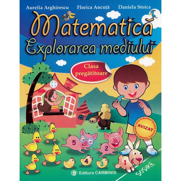 Matematica. Explorarea mediului - Clasa pregatitoare - Aurelia Arghirescu, Florica Ancuta