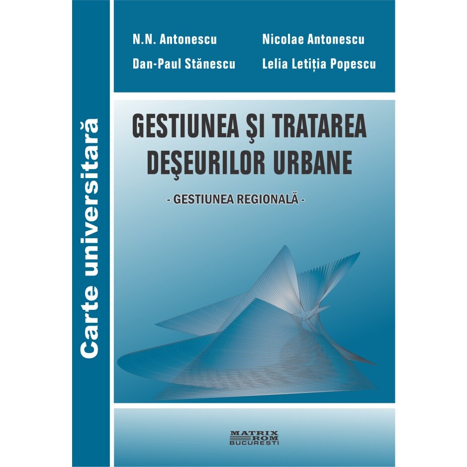 Gestiunea si tratarea deseurilor urbane. Gestiunea regionala, Lelia Popescu, N. Antonescu, N.N. Antonescu, Paul Stanescu