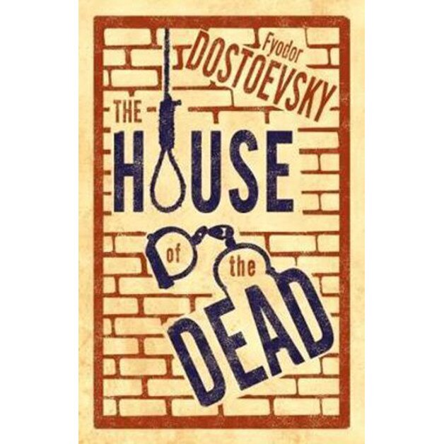 The House of the Dead - Fyodor Dostoevsky