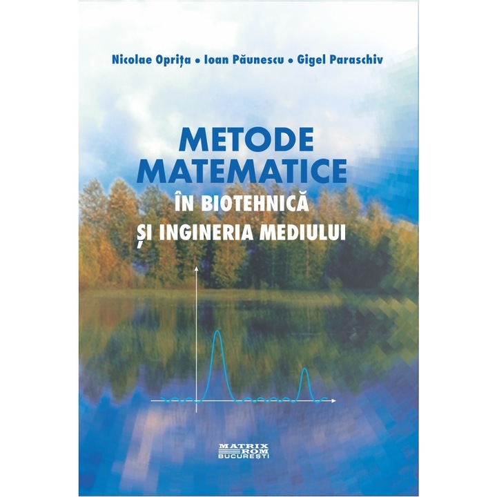Metode matematice in biotehnica si ingineria mediului, G. Paraschiv, Ioan Paunescu, N. Oprita