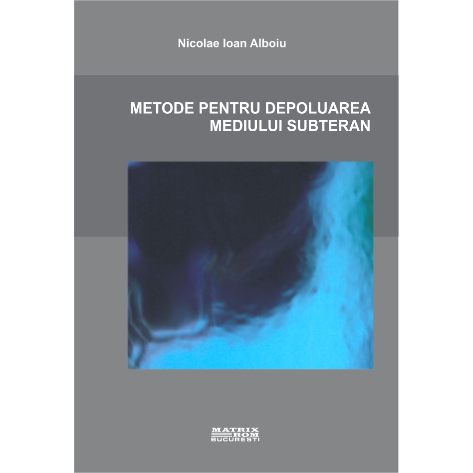 Metode pentru depoluarea mediului subteran, Nicolae Ioan Alboiu