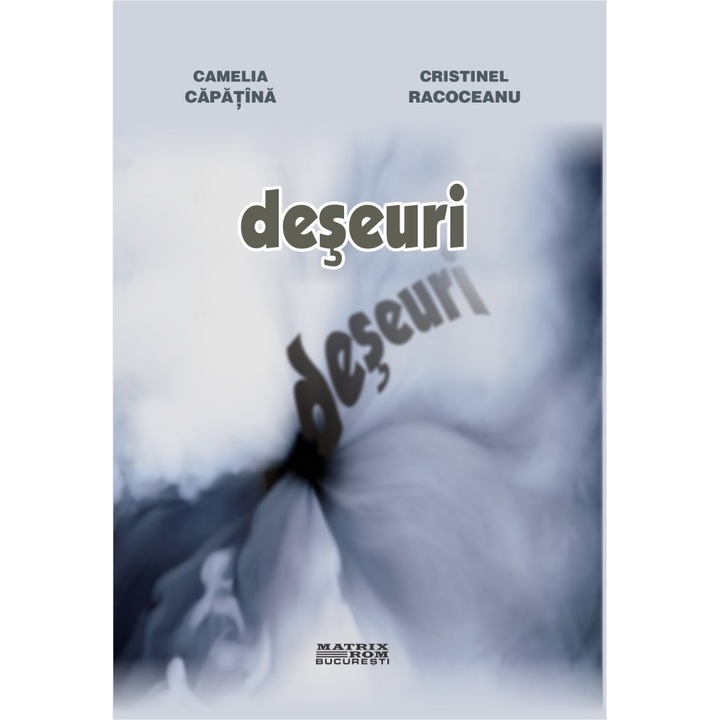 Deseuri, Camelia Capatina, Cristinel Racoceanu