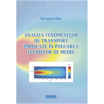Analiza fenomenelor de transport implicate in poluarea fluidelor de mediu, Speranta Coldea Analiza fenomenelor de transport implicate in poluarea fluidelor de mediu, Speranta Coldea