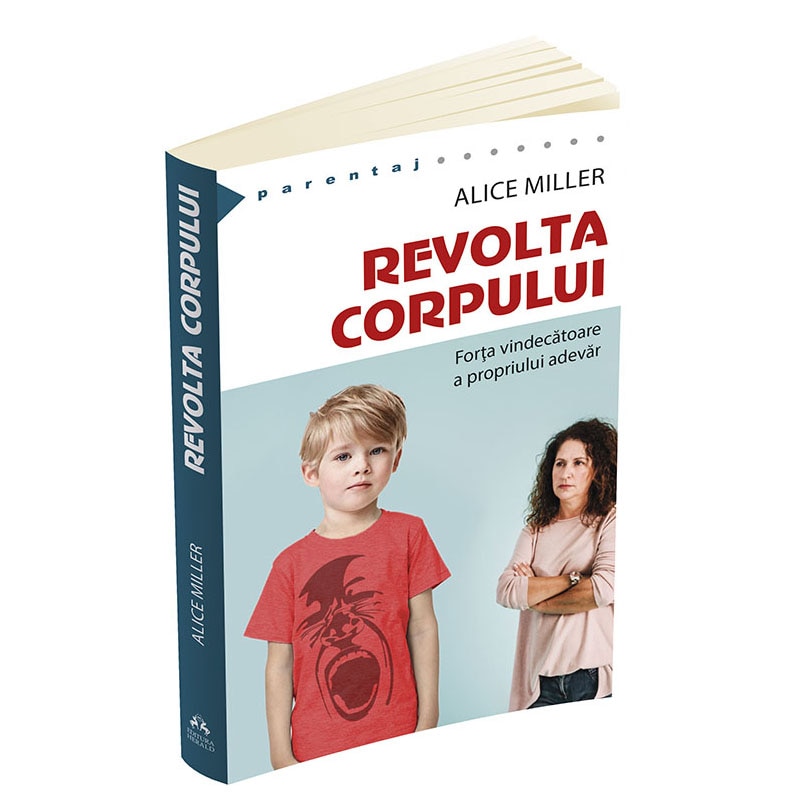 Revolta corpului. Forta vindecatoare a propriului adevar - Alice Miller