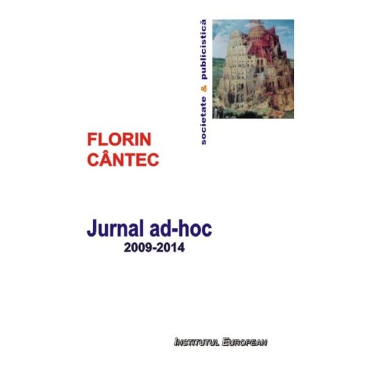Jurnalul Ad-hoc 2009-2014 - Florin Cantec