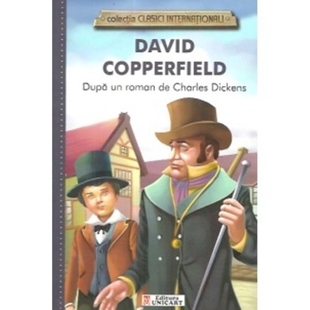 David Copperfield (colectia Clasici Internationali) - Dupa un roman de Charles Dickens David Copperfield (colectia Clasici Internationali) - Dupa un roman de Charles Dickens